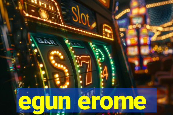 egun erome